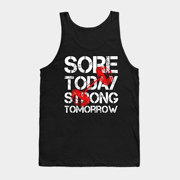 Sore today strong tomorrow motivational Tank Top by Tshirtstory